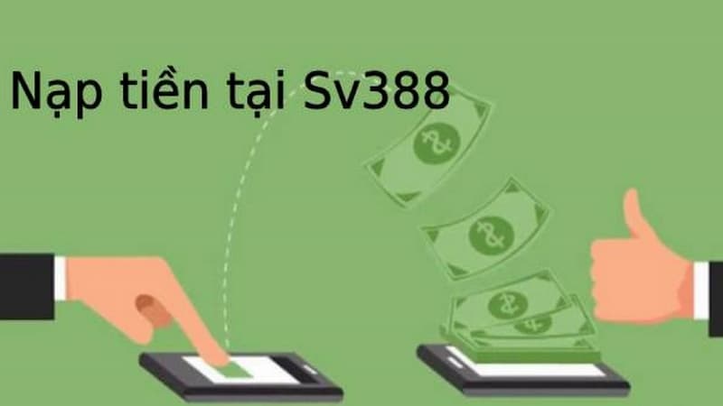Điều kiện và yêu cầu cần đáp ứng khi nạp tiền SV388